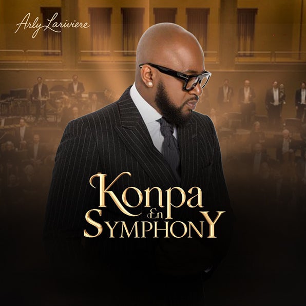 ARLY LARIVIÈRE ANNOUNCES “KONPA EN  SYMPHONY” COMING TO KASEYA CENTER