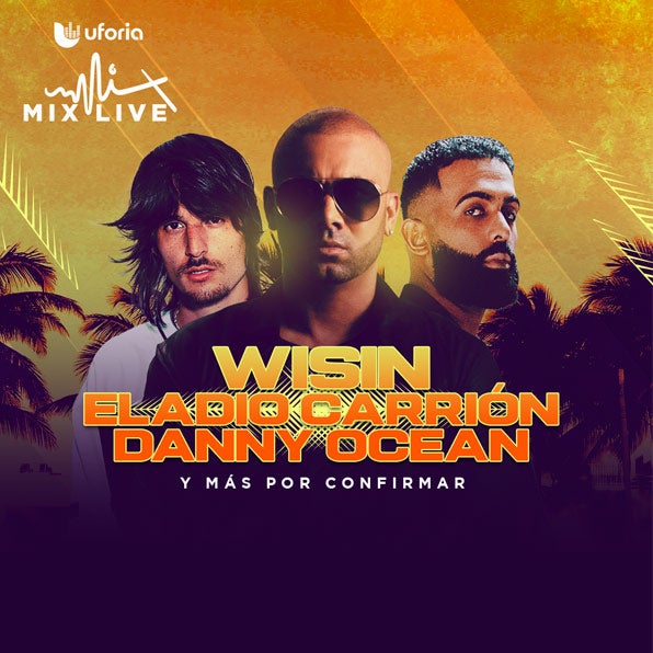 More Info for UFORIA MIX LIVE ANNOUNCES DANNY OCEAN, ELADIO CARRION, AND WISIN COMING TO KASEYA CENTER